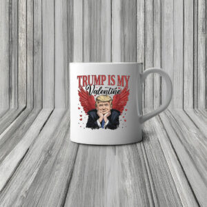 President Trump Is My Valentine Valentine's Day Mug