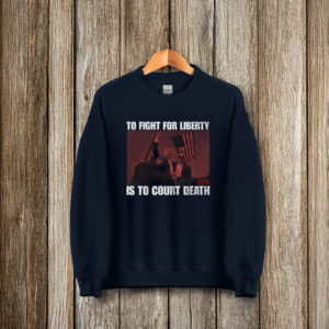 To Fight For Liberty Goth Is To Court Death T-Shirt