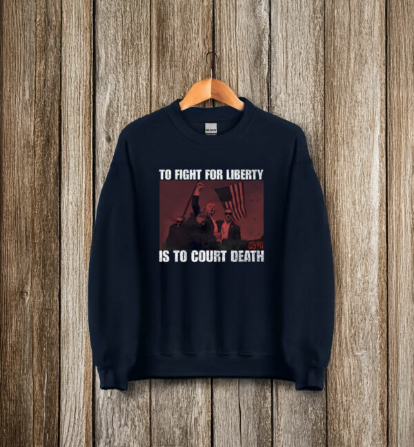 To Fight For Liberty Goth Is To Court Death T-Shirt