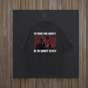 To Fight For Liberty Goth Is To Court Death T-Shirt