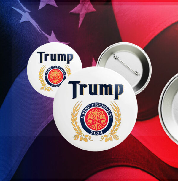 Trump A Fine President 2025 Pin Button