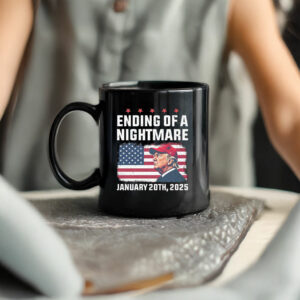 Trump Ending Of A Nightmare January 20th 2025 Mug