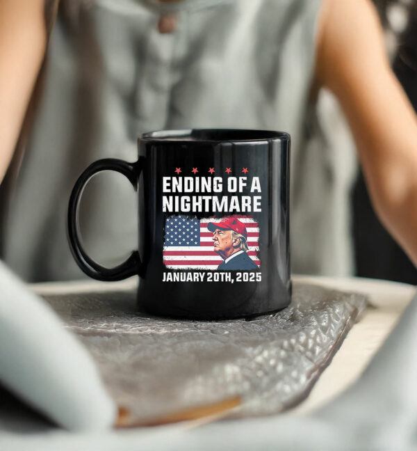 Trump Ending Of A Nightmare January 20th 2025 Mug