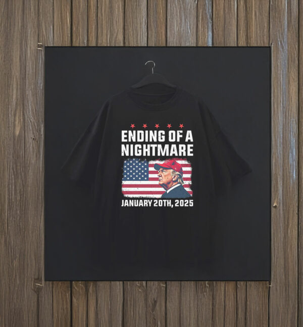 Trump Ending Of A Nightmare January 20th 2025 T-Shirt