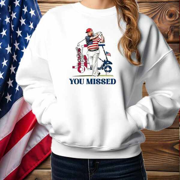 Trump Golf You Missed 2025 T-Shirt