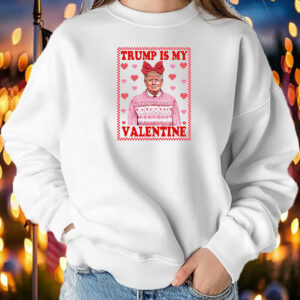 Trump Heart, Trump Is My Valentine T-Shirt