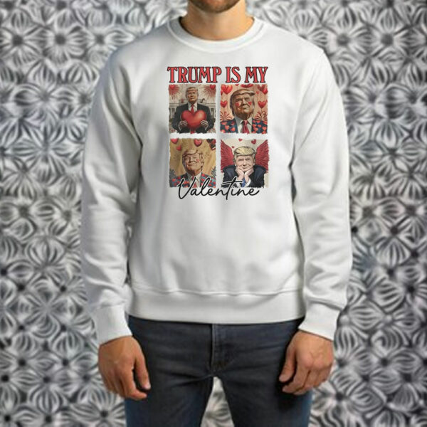 Trump Is My Valentine Trump Valentine’s Day Political T-Shirt