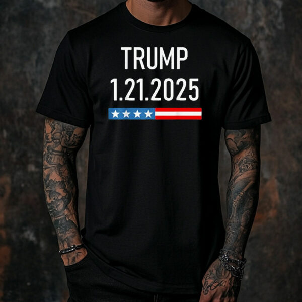 Trump January 25, 2025 – 1.21.2025 T-Shirt