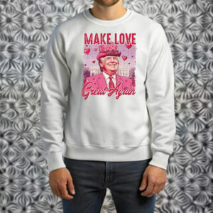 Trump MAGA Valentine, Make Love Great Again T-Shirt