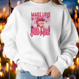 Trump MAGA Valentine, Make Love Great Again T-Shirt