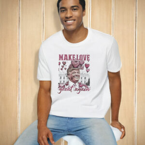 Trump Make Love Great Again T-Shirt