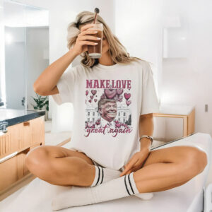 Trump Make Love Great Again T-Shirt