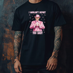 Trump Valentines, I Wouldn't Deport You Baby T-Shirt