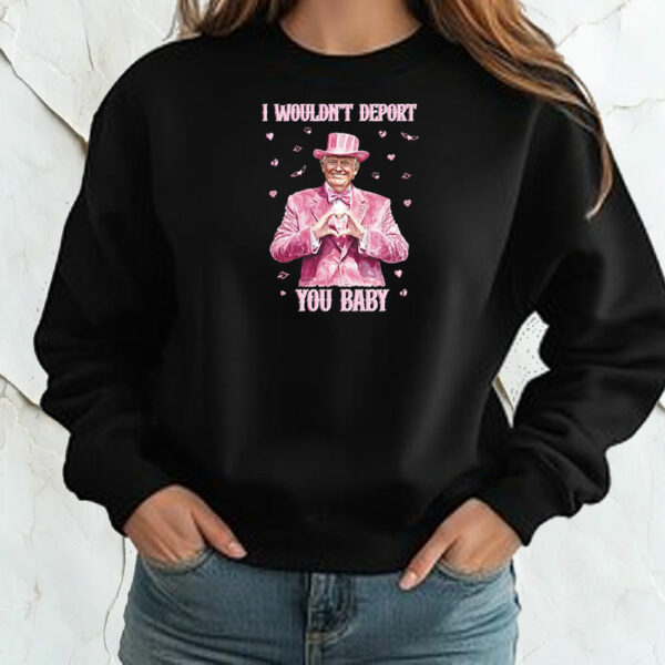 Trump Valentines, I Wouldn't Deport You Baby T-Shirt