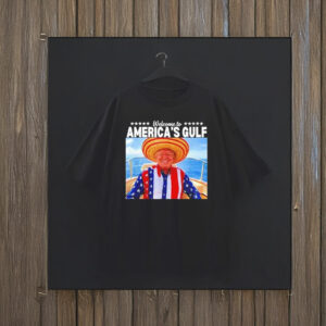 Trump Welcome To America’s Gulf T-Shirt