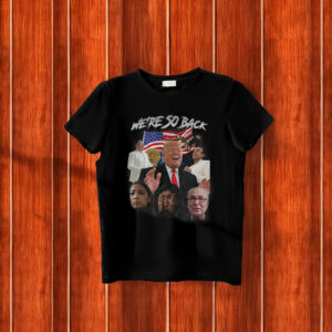 Trump We're So Back T-Shirt