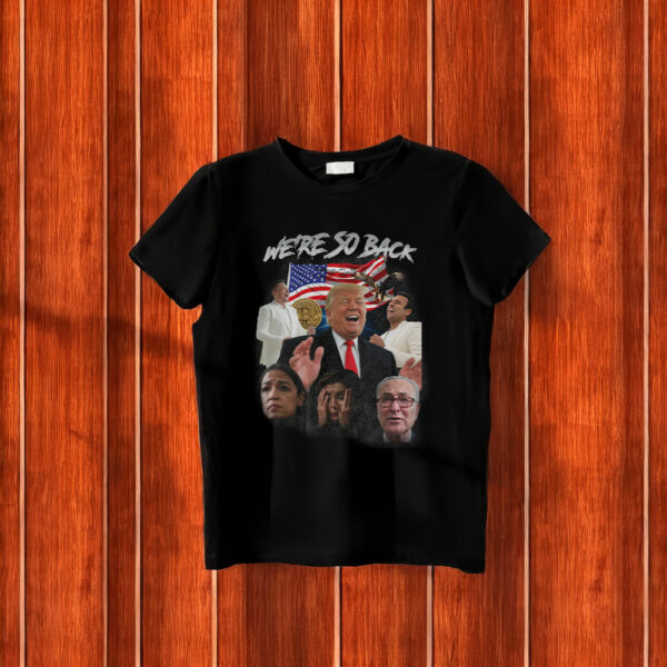 Trump We're So Back T-Shirt