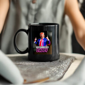 Trump Who’s Your Daddy 2025 Mug