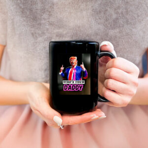 Trump Who’s Your Daddy 2025 Mug