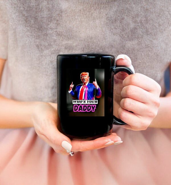 Trump Who’s Your Daddy 2025 Mug