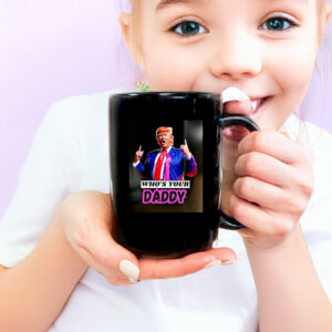 Trump Who’s Your Daddy 2025 Mug