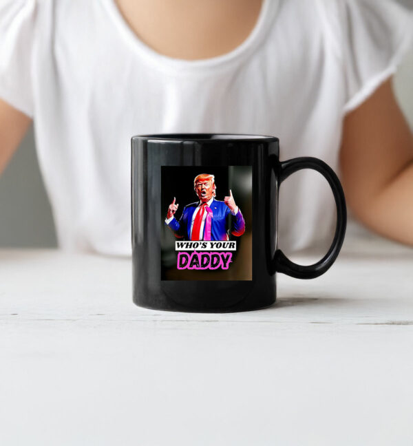 Trump Who’s Your Daddy 2025 Mug