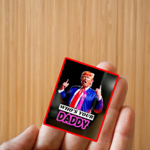 Trump Who’s Your Daddy 2025 Sticker ,Car Magnet