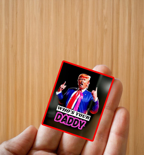 Trump Who’s Your Daddy 2025 Sticker ,Car Magnet