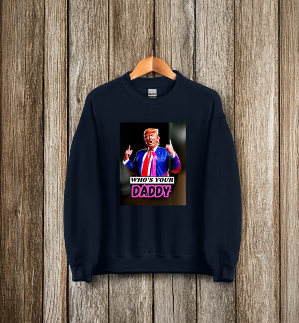 Trump Who’s Your Daddy 2025 T-Shirt