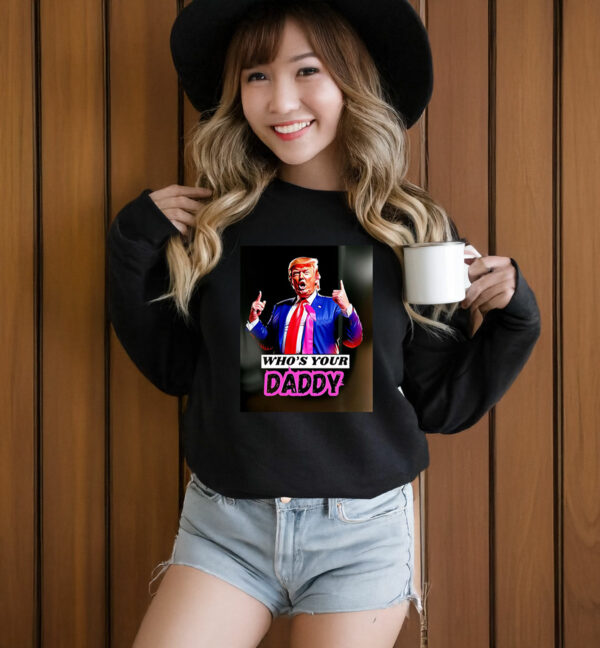 Trump Who’s Your Daddy 2025 T-Shirt