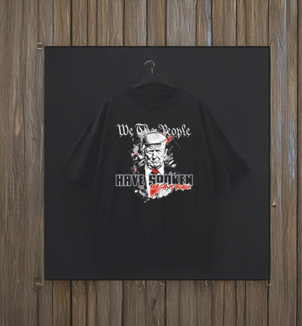 We the People have spoken MAGA is Back Trump 2025 T-Shirt