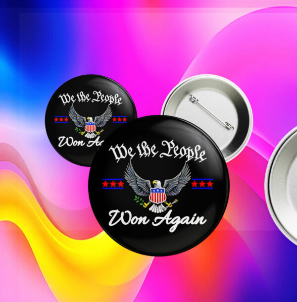 We the people won again Donald Trump Pin Button