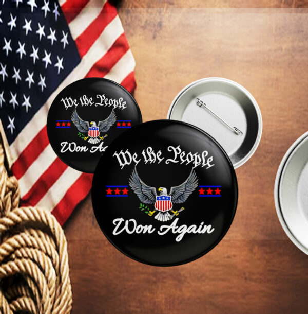 We the people won again Donald Trump Pin Button