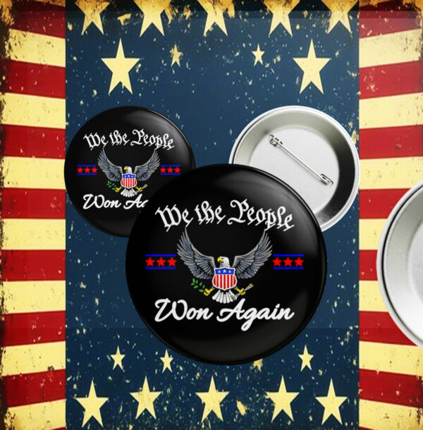 We the people won again Donald Trump Pin Button