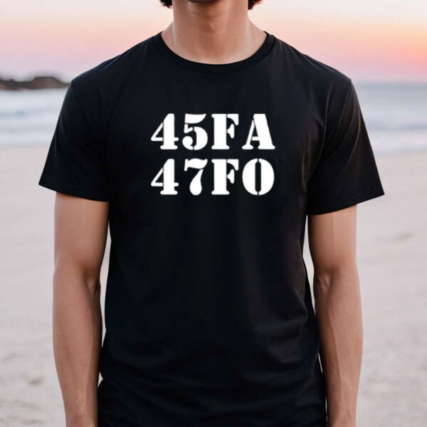 45 47 FA FO Donald Trump shirt