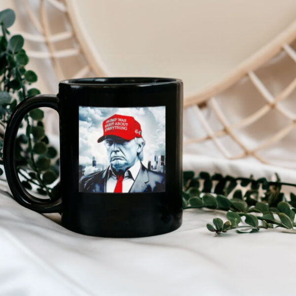 45-47 with Trump was right about everything hat Mug