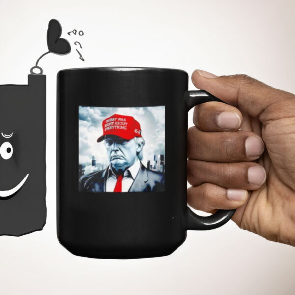 45-47 with Trump was right about everything hat Mug