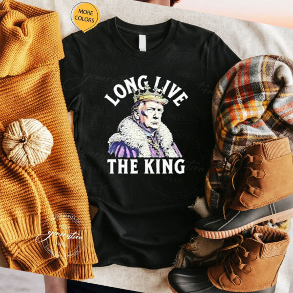 Awesome Trump Long Live The King 2025 T-shirt