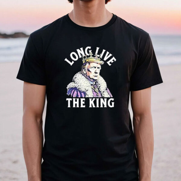 Awesome Trump Long Live The King 2025 T-shirt