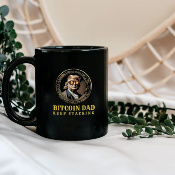 BITCOIN DAD Trump BTC DAD'S HOME Bitcoin Keep Stacking Mug