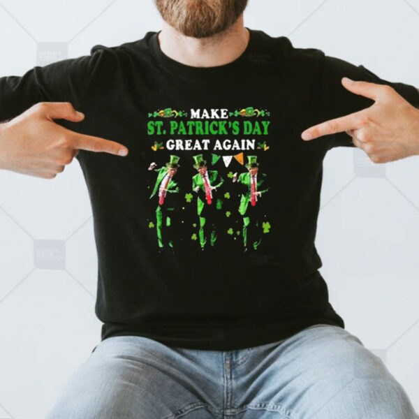 Best Make St. Patrick’s Day Great Again Trump Dance 2025 T Shirt