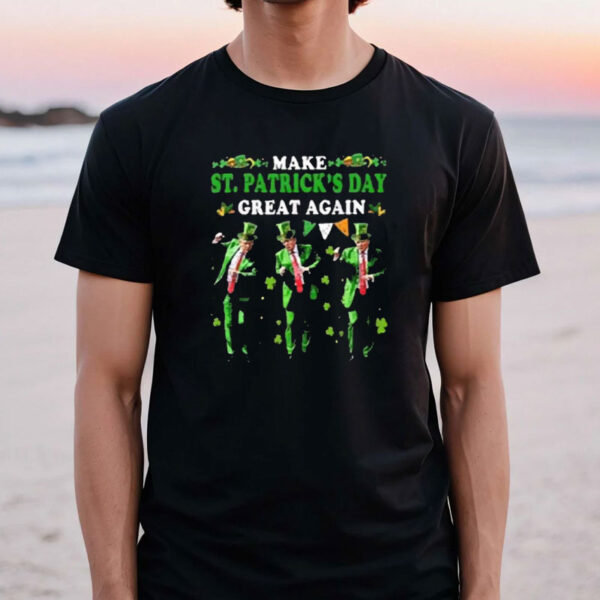 Best Make St. Patrick’s Day Great Again Trump Dance 2025 T Shirt