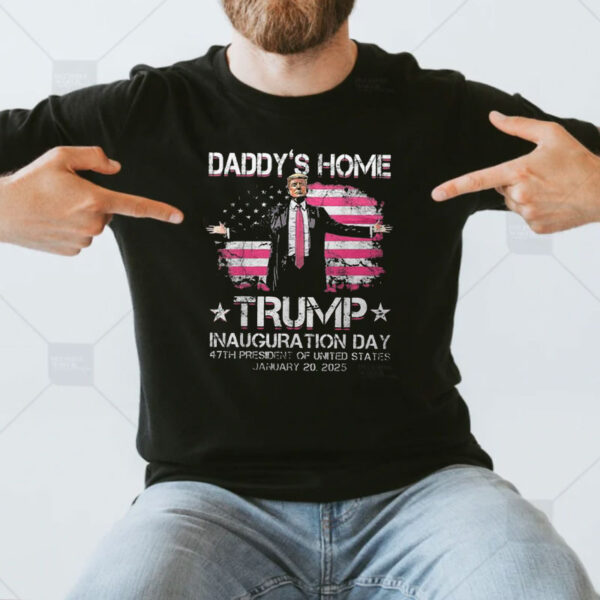 Daddys Home Trump Pink Inauguration Day 2025 Shirt