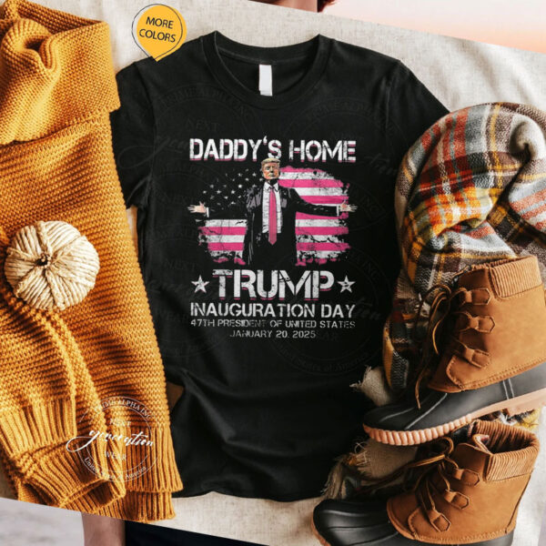 Daddys Home Trump Pink Inauguration Day 2025 Shirt