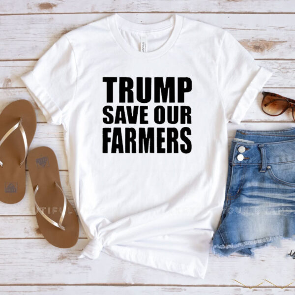 Funny Trump Save Our Farmers 2025 T-Shirt