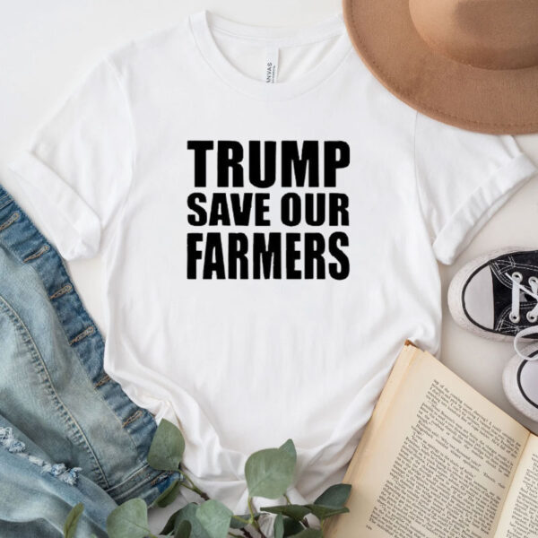 Funny Trump Save Our Farmers 2025 T-Shirt