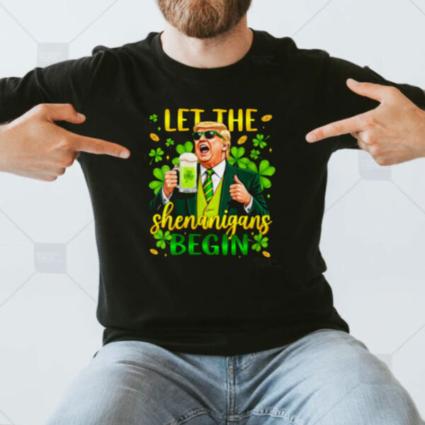 Funny Trump St Patrick’s Day Beer Let The Shenanigans Begin Shirt