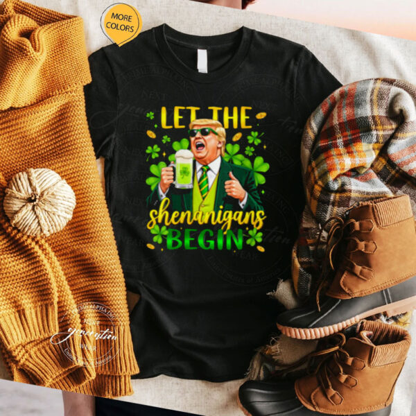 Funny Trump St Patrick’s Day Beer Let The Shenanigans Begin Shirt