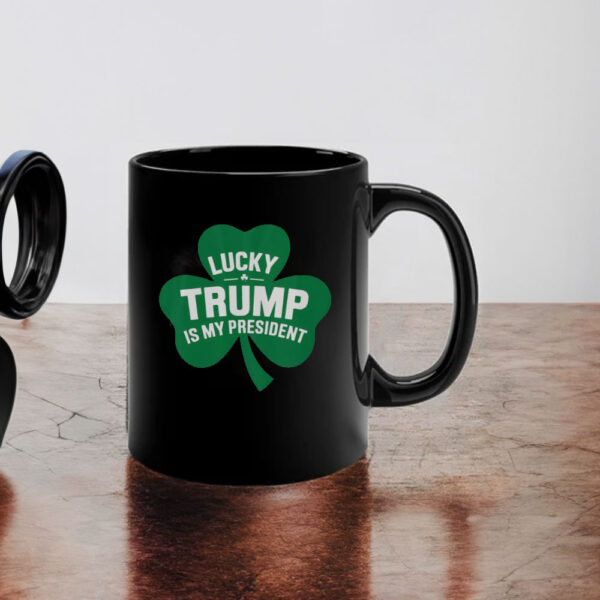 Good St Patrick’s Day Lucky Trump Is My President Shamrock Mug