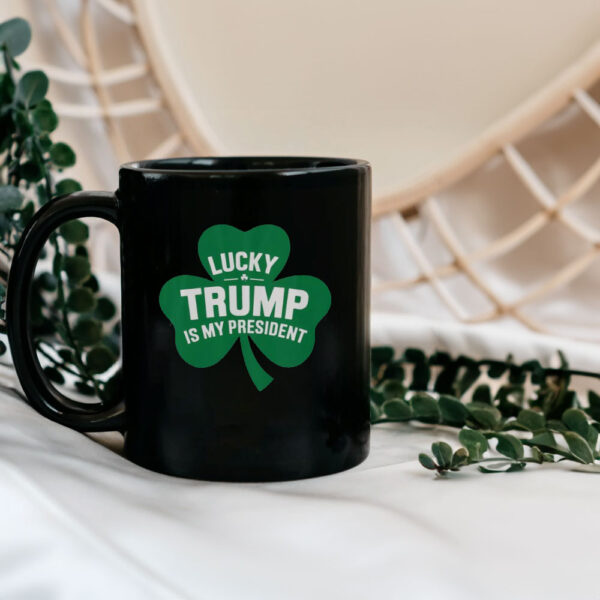 Good St Patrick’s Day Lucky Trump Is My President Shamrock Mug